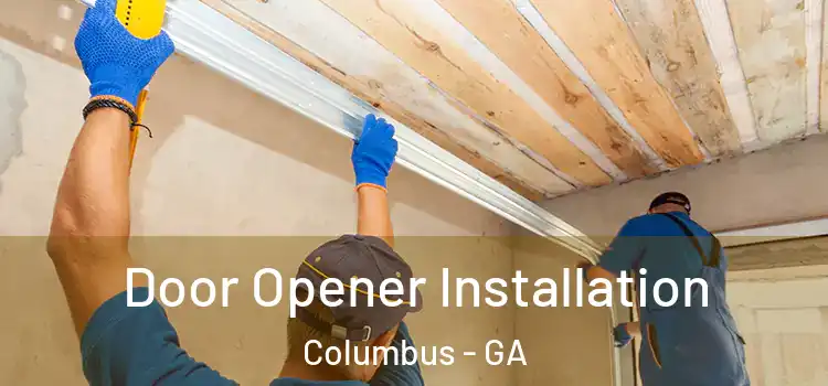 Door Opener Installation Columbus - GA
