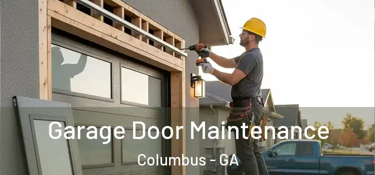 Garage Door Maintenance Columbus - GA