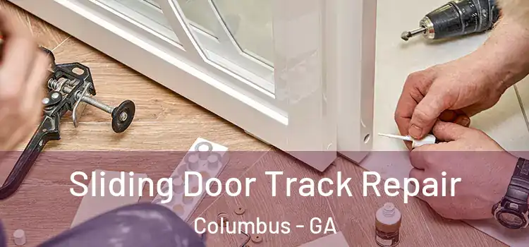 Sliding Door Track Repair Columbus - GA